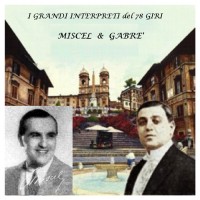 Miscel e Gabrè, grandi interpreti su 78 giri