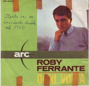 Il 45 giri "Ogni volta" cantato da Roby Ferrante. Il 45 giri "Ogni volta" cantato da Roby Ferrante.