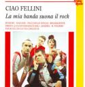 Ciao Fellini “La mia banda suona il rock”