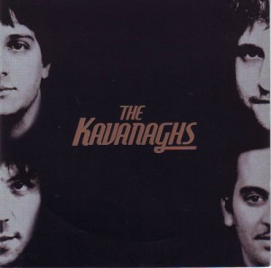 The Kavanaghs, il 1° CD omonimo.